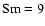$\rm Sm = 9$