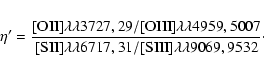 \begin{eqnarray*}\eta' = \frac{[{\rm OII}]\lambda\lambda3727,29/[{\rm OIII}]\lam...
...]\lambda\lambda6717,31/[{\rm SIII}]\lambda\lambda9069,9532}\cdot
\end{eqnarray*}