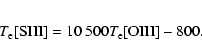 \begin{eqnarray*}T_{\rm e}[{\rm SIII}] = 10~500T_{\rm e}[{\rm OIII}]-800.
\end{eqnarray*}