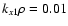 $k_{x1}\rho =0.01$