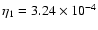 $\eta _{1}= 3.24\times 10^{-4}$