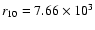 $r_{10 }= 7.66\times 10^{3}$