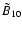 $\tilde {B}_{10} $