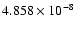 $4.858 \times 10^{-8}$