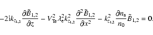 \begin{displaymath}
-2{\rm i}k_{z_{1,2} } \frac{\partial \tilde {B}_{1,2} }{\par...
...c{\partial n_{\rm s} }{{n}_ {0} }{\tilde {B}}_{{1,2}}
= {0 .}
\end{displaymath}