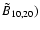 $\tilde {B}_{10,20} )$