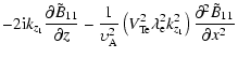 $\displaystyle {-2{\rm i}k}_{{z}_ {1} } \frac{\partial \tilde {B}_{11} }{\partia...
...}}^{ { 2}} k_{z_1 }^2 }
\right)\frac{\partial ^2\tilde {B}_{11} }{\partial x^2}$