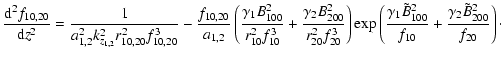 $\displaystyle \frac{{\rm d}^2f_{10,20} }{{\rm d}z^2}=\frac{1}{a_{1,2}^2 k_{z_{1...
..._{100} ^2}{f_{10}
}+\frac{\gamma _2 \tilde {B}_{200} ^2}{f_{20} }} \right)\cdot$
