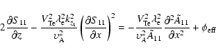 \begin{displaymath}
2\frac{\partial S_{11} }{\partial z}-\frac{V_{\rm Te}^2 \la...
...c{\partial
^2\tilde {A}_{11} }{\partial x^2}+\phi _{\rm eff}
\end{displaymath}
