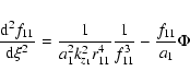 \begin{displaymath}
\frac{{\rm d}^2f_{11} }{{\rm d}\xi ^2}=\frac{1}{a_1^2 k_{z_1 }^2 r_{11}^4
}\frac{1}{f_{11}^3 }-\frac{f_{11} }{a_1 }\Phi
\end{displaymath}