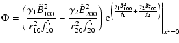 $\displaystyle \Phi =\left( {\frac{\gamma _1 \tilde {B}_{100}^2
}{{r}_{{\rm 10}}...
..._1 }+\frac{\gamma _2
\tilde {B}_{200}^2 }{f_2 }} \right)}} \right\vert _{x^2=0}$
