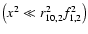 $\left(
{x^2 \ll r_{10,2}^2 f_{1,2}^2 } \right)$