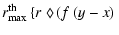 $\displaystyle r_{\rm max}^{\rm th}\left\{r\;\lozenge\left( f\left(y-x\right)\nonumber\right.\right.$