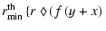 $\displaystyle r_{\rm min}^{\rm th}\left\{r\;\lozenge\left( f\left(y+x\right)\right.\right.$