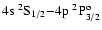 $4{\rm s}~^2{\rm S}_{1/2}{-}4{\rm p}~^2{\rm P}^{\rm o}_{3/2}$