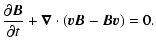 $\displaystyle \frac{\partial \vec{B}}{\partial t} + \vec{\nabla}\cdot (\vec{v}\vec{B} - \vec{B}\vec{v}) = 0 .$
