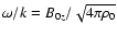 $\omega / k = B_{0z} / \sqrt{4 \pi \rho_0}$