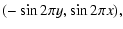 $\displaystyle (-\sin 2\pi y,\sin 2\pi x) ,$