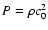 $P=\rho c_{0}^2$
