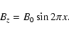 \begin{displaymath}B_z=B_0 \sin 2 \pi x .
\end{displaymath}