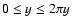 $0 \leq y \leq 2\pi y$