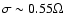 $\sigma \sim 0.55
\Omega$