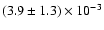$(3.9 \pm 1.3) \times 10^{-3}$
