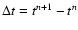 $\Delta t=t^{n+1}-t^n$