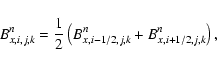 \begin{displaymath}
B^n_{x,i,j,k}=\frac{1}{2} \left(
B_{x,i-1/2,j,k}^{n}+B_{x,i+1/2,j,k}^{n} \right) ,
\end{displaymath}