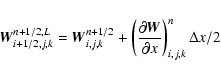 \begin{displaymath}\vec{W}^{n+1/2,L}_{i+1/2,j,k} = \vec{W}^{n+1/2}_{i,j,k} + \le...
...frac{\partial
\vec{W}}{\partial x}\right)^n_{i,j,k} \Delta x/2
\end{displaymath}