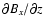 $\partial B_x
/\partial z$