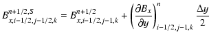 $\displaystyle B^{n+1/2,S}_{x,i-1/2,j-1/2,k} = B^{n+1/2}_{x,i-1/2,j-1,k} + \left( \frac{\partial
B_x}{\partial y}\right)^n_{i-1/2,j-1,k} \frac{\Delta y}{2}$