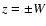 $z = \pm W$