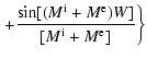$\displaystyle \left.
+ \frac{\sin[(M^{\rm i}+M^{\rm e})W]}{[M^{\rm i}+M^{\rm e}]}\right\}$