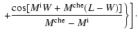 $\displaystyle \left. \left.+\frac{\cos[M^{\rm i} W+
M^{\rm che}(L-W)]}{M^{\rm che}-M^{\rm i}}\right\} \right]\cdot$