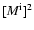 $[M^{\rm i}]^2$