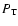 $P_{{\rm T}}$
