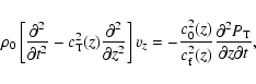 \begin{displaymath}\rho_0\left[\frac{\partial^2}{\partial t^2}-c_{\rm T}^2(z)
\f...
...f}^2(z)}\frac{\partial^2 P_{{\rm T}}}{\partial z \partial t} ,
\end{displaymath}