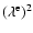 $(\lambda^{\rm e})^2$