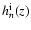 $h_n^{\rm i}(z)$