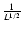 $\frac{1}{L^{1/2}}$