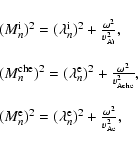 \begin{displaymath}\begin{array}{ll}
(M_n^{\rm i})^2=(\lambda_n^{\rm i})^2+\frac...
...lambda_n^{\rm e})^2+\frac{\omega^2}{v_{\rm Ae}^2} ,
\end{array}\end{displaymath}