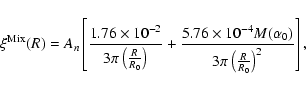 \begin{displaymath}%
\xi^{\rm Mix}(R)=A_{n}\left[\frac{1.76\times 10^{-2}}{3\pi
...
...0^{-4}M(\alpha_0)}{3\pi \left(\frac{R}{R_0}\right)^2} \right],
\end{displaymath}