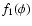 $f_1(\phi)$