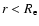 $r<R_{\rm e}$