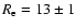 $R_{\rm e} = 13\pm 1$