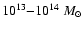 $10^{13}{-}10^{14}~M_{\odot}$