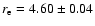 $r_{\rm e}=4.60\pm0.04$