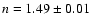 $n=1.49\pm0.01$
