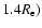 $1.4
R_{\rm e})$